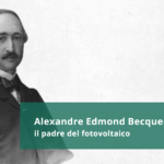 Alexandre Edmond Bequerel, il padre del fotovoltaico