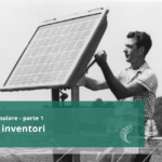 La storia del solare, parte 1 – I grandi inventori